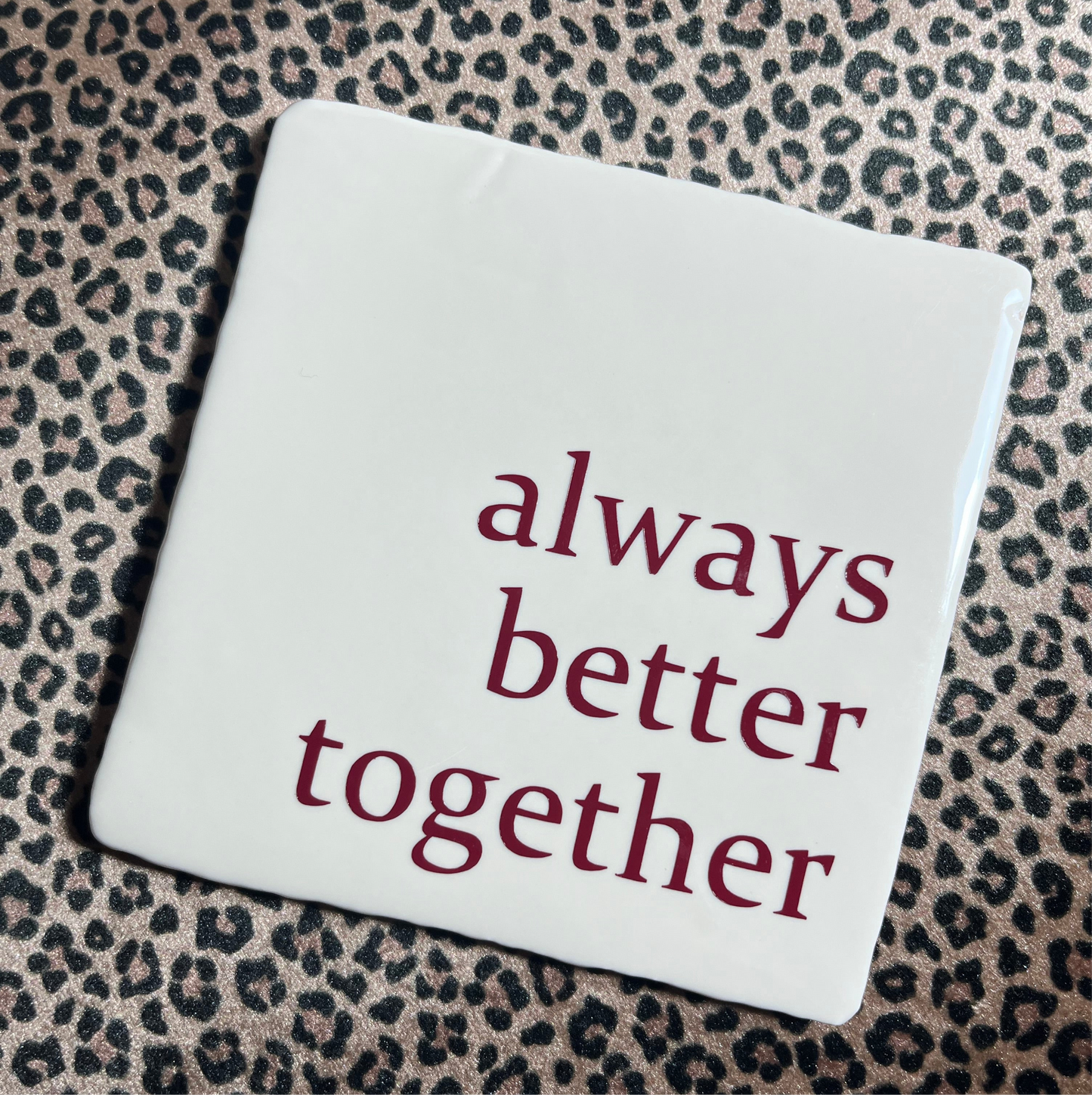 Always better together tegeltje